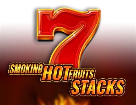 Jogar Smoking Hot Fruits Stacks com Dinheiro Real